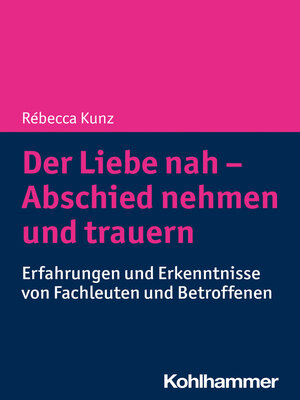 cover image of Der Liebe nah--Abschied nehmen und trauern